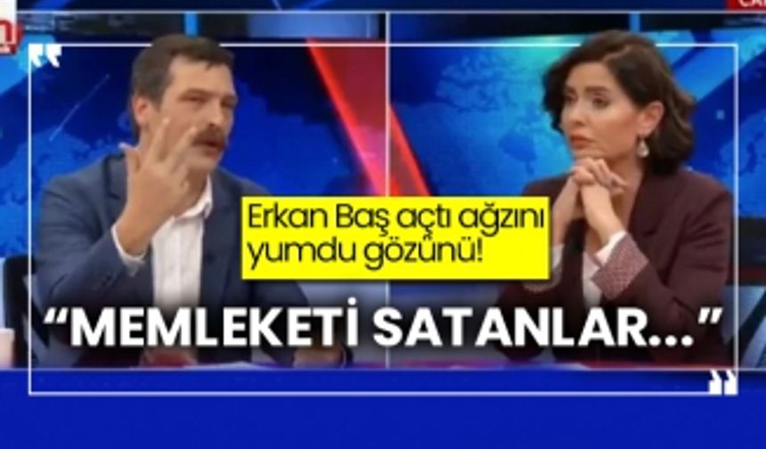 Erkan Baş açtı ağzını yumdu gözünü: “Memleketi satanlar…”