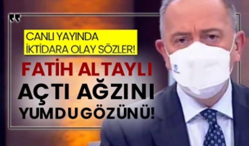 Canlı yayında iktidara olay sözler! Fatih Altaylı açtı ağzını yumdu gözünü!