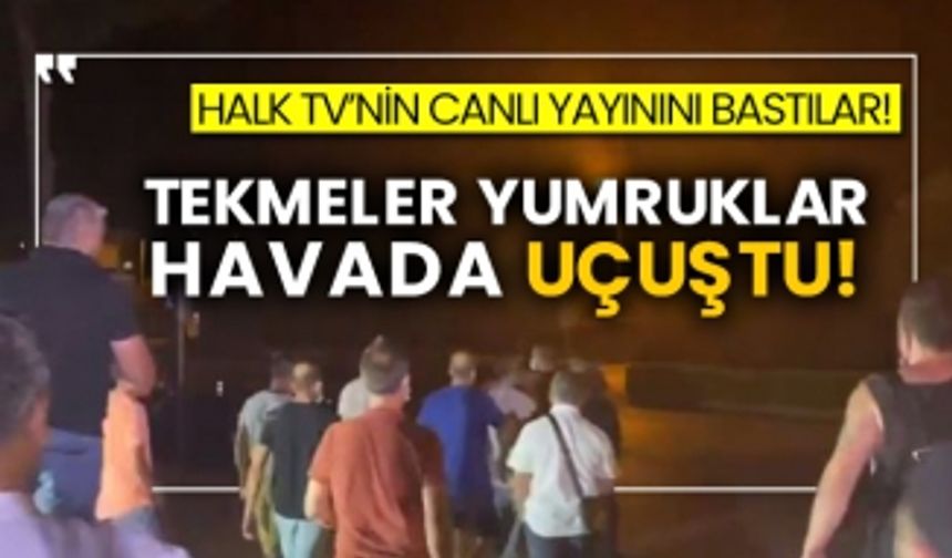 Halk TV’nin canlı yayınını bastılar! Tekmeler yumruklar havada uçuştu!