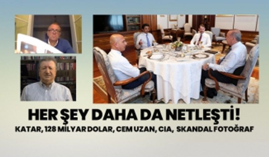 Her şey daha da netleşti! Katar, 128 Milyar Dolar, Cem Uzan, CIA, Skandal Fotoğraf