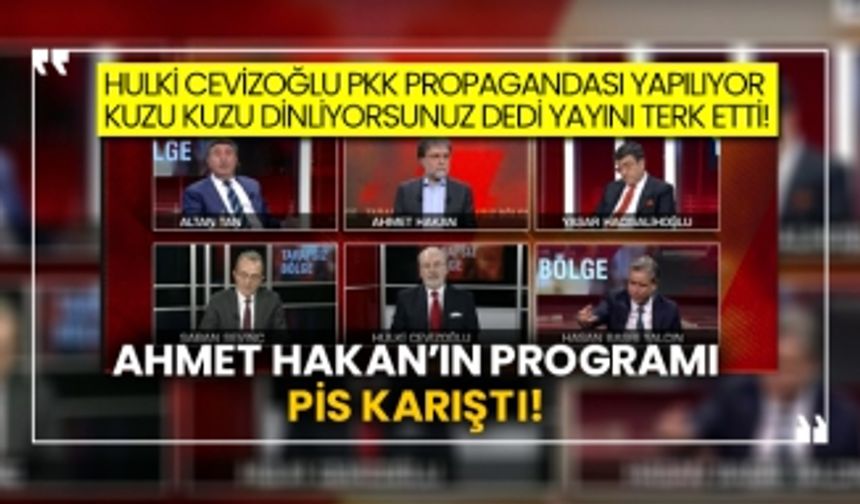 Hulki Cevizoğlu Pkk propagandası yapılıyor kuzu kuzu dinliyorsunuz dedi yayını terk etti! Ahmet Hakan’ın programı pis karıştı!