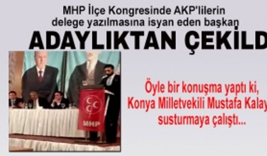 MHP İlçe Kongresinde AKP'lilerin delege yazılmasına isyan eden başkan adayı Fatih Lamcı adaylıktan çekildi