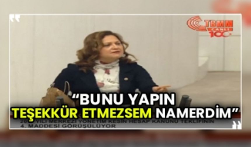 CHP'li Burcu Köksal AKP sıralarına böyle seslendi! Bunu yapın teşekkür etmezsem namerdim