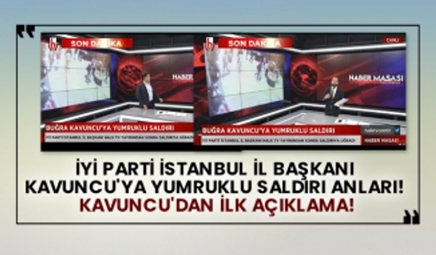 İyi Parti İstanbul İl Başkanı Buğra Kavuncu'ya yumruklu saldırı anları! Kavuncu'dan ilk açıklama! 1