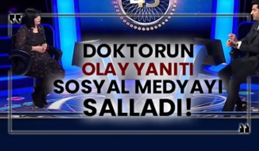 Kim Milyoner Olmak İster'de doktorun olay yanıtı sosyal medyayı salladı!