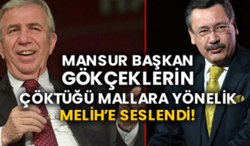 Mansur Başkan Gökçeklerin çöktüğü mallara yönelik Melih’e seslendi!