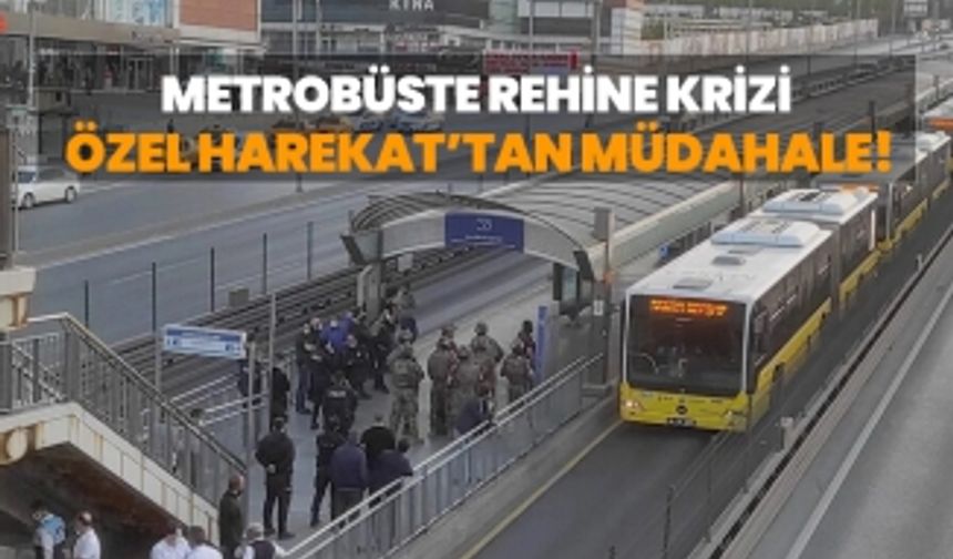 Metrobüste rehine krizi, Özel Harekat’tan müdahale!