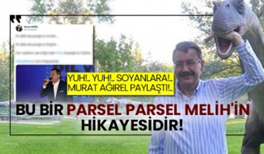 Yuh!.. Yuh!.. Soyanlara!.. Murat Ağırel paylaştı! Bu bir Parsel Parsel Melih'in hikayesidir!