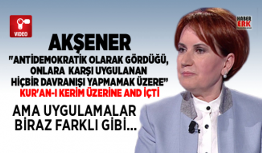 Akşener "Kur'an-I Kerim" Üzerine and içtiğini açıkladı