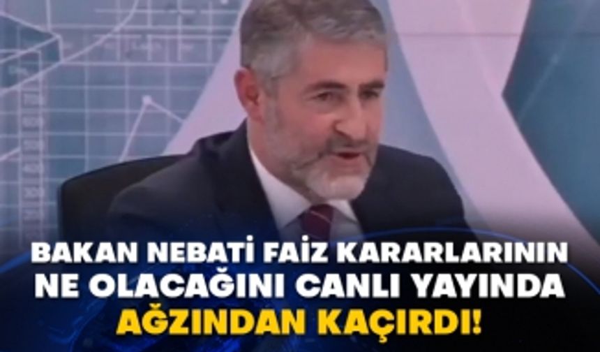 Bakan Nebati faiz kararlarının ne olacağını canlı yayında ağzından kaçırdı!