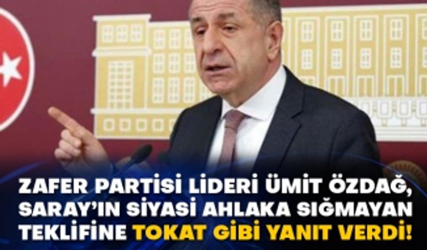 Zafer Partisi Lideri Ümit Özdağ, Saray’ın siyasi ahlaka sığmayan teklifine tokat gibi yanıt verdi!