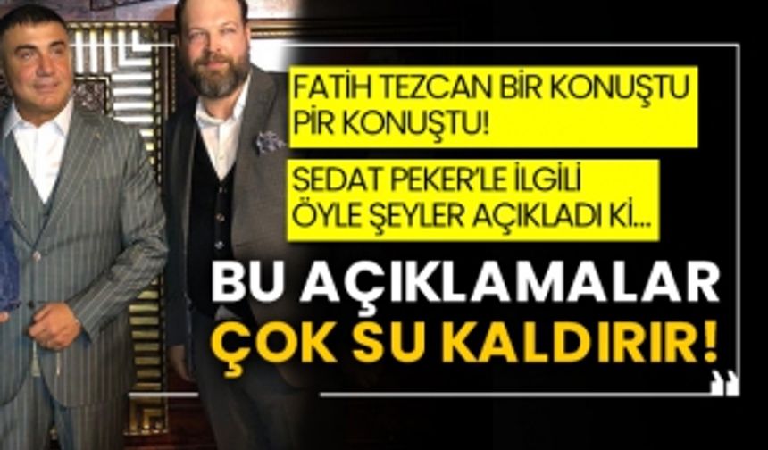 Fatih Tezcan bir konuştu pir konuştu! Sedat Peker’le ilgili öyle şeyler açıkladı ki… Bu açıklamalar çok su kaldırır!