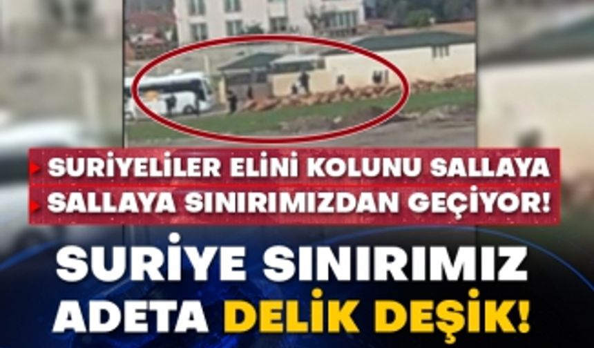 Suriyeliler elini kolunu sallaya sallaya sınırımızdan geçiyor! Suriye sınırımız adeta delik deşik!