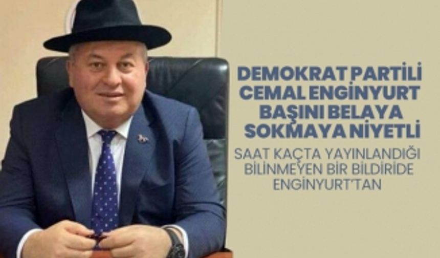 Saat kaçta yayınlandığı bilinmeyen bir bildiride Cemal Enginyurt’tan