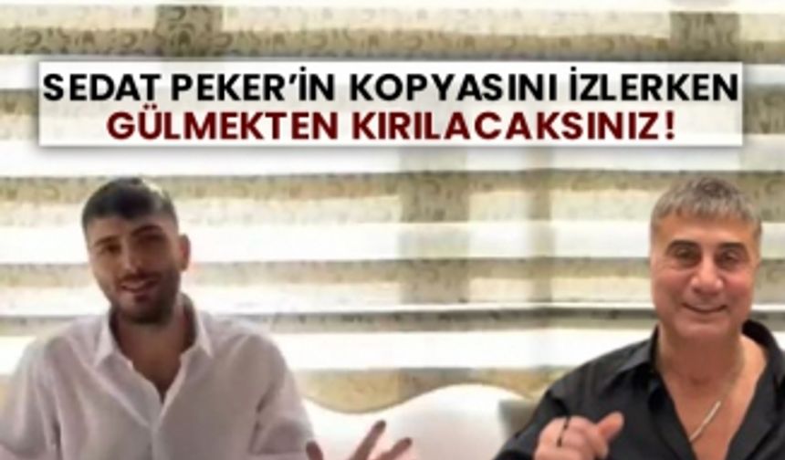 Sedat Peker’in kopyasını izlerken gülmekten kırılacaksınız!