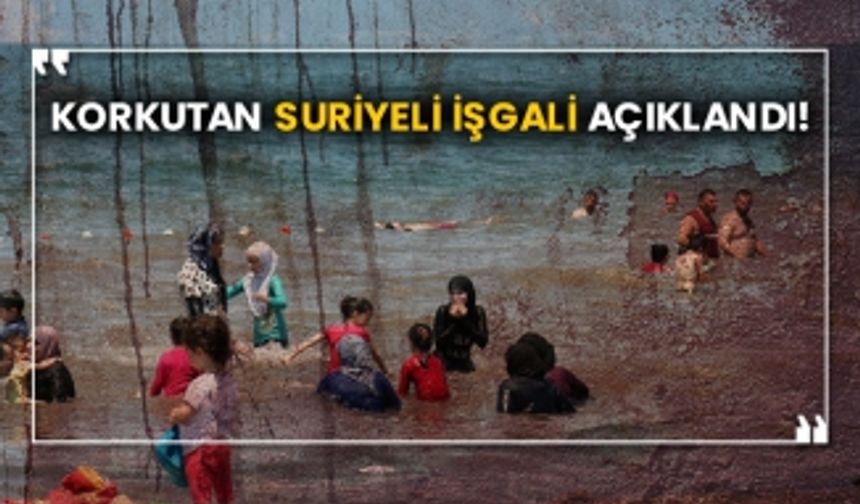 Korkutan Suriyeli işgali açıklandı!