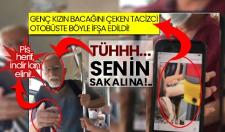 Genç kızın bacağını çeken Tacizci Seyfettin Sola, otobüste böyle ifşa edildi!