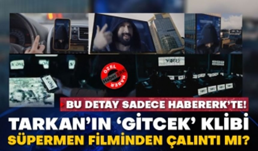 Bu detay sadece Habererk’te! Tarkan’ın ‘Gitcek’ klibi Süpermen filminden çalıntı mı?