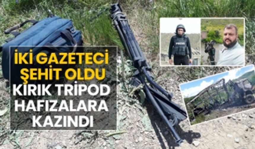 İki gazeteci şehit oldu! Kırık tripod  hafızalara  kazındı