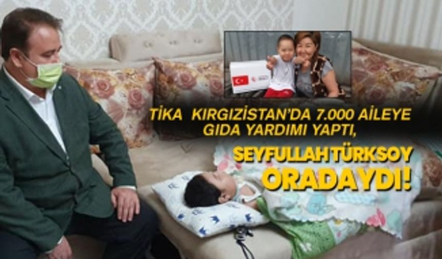 TİKA Kırgızistan’da 7.000 Aileye Gıda Yardımı yaptı, Seyfullah Türksoy oradaydı!