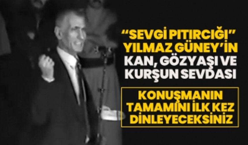 “Sevgi Pıtırcığı”  Yılmaz Güney’in kan, gözyaşı ve kurşun sevdası "Konuşmanın  tamamını ilk kez  dinleyeceksiniz"