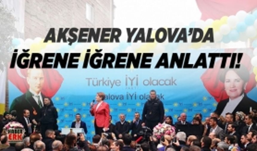 Akşener Yalova’da müsteşar yardımcısı kadını iğrene iğrene anlattı