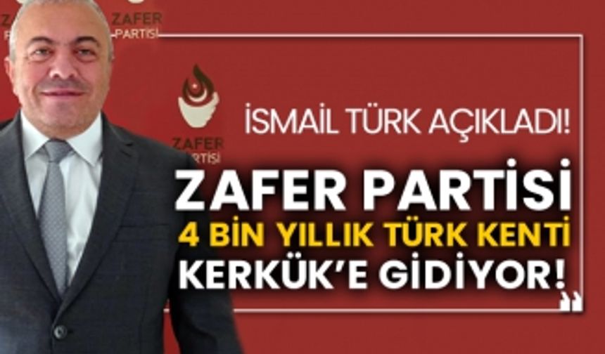 Zafer Partisi 4 bin yıllık Türk kenti Kerkük’e gidiyor!