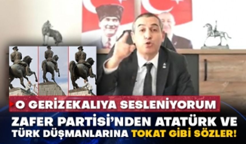 Zafer Partisi’nden Atatürk ve Türk düşmanlarına tokat gibi sözler!