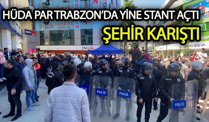 Trabzon’da HÜDA PAR yine stant açtı şehir karıştı