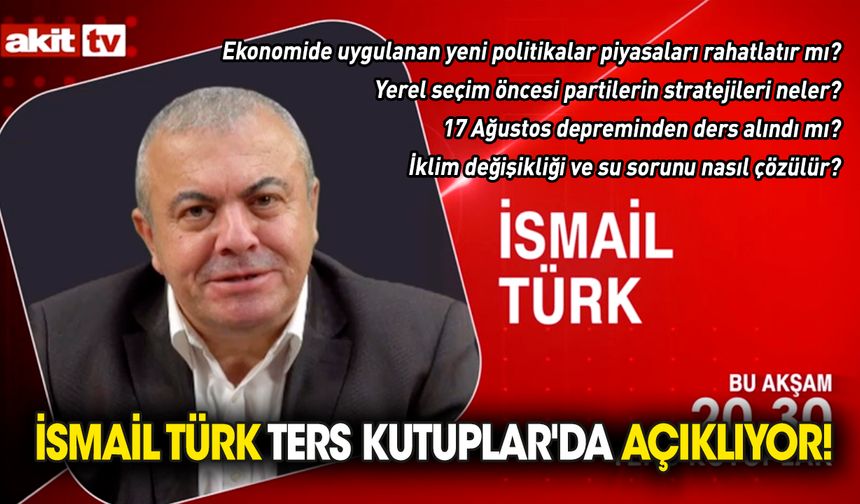 İsmail Türk 'Ters Kutuplar'da açıklıyor!