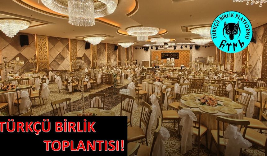 Türkçü Birlik Platformu 1 Ekim'de Ankara'da Toplanacak!