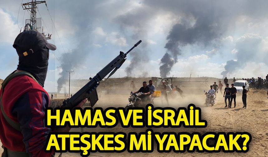 Hamas ve İsrail ateşkes mi yapacak?