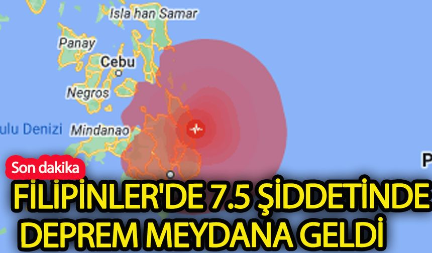 Filipinler'de 7.5 şiddetinde deprem meydana geldi