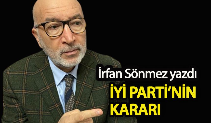 İYİ Parti’nin kararı