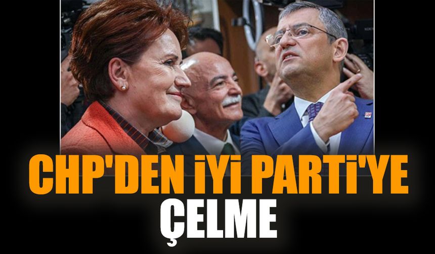 CHP'den İYİ Parti'ye çelme