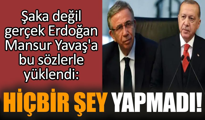 Erdoğan Mansur Yavaş'a bu sözlerle yüklendi: Hiçbir şey yapmadı!