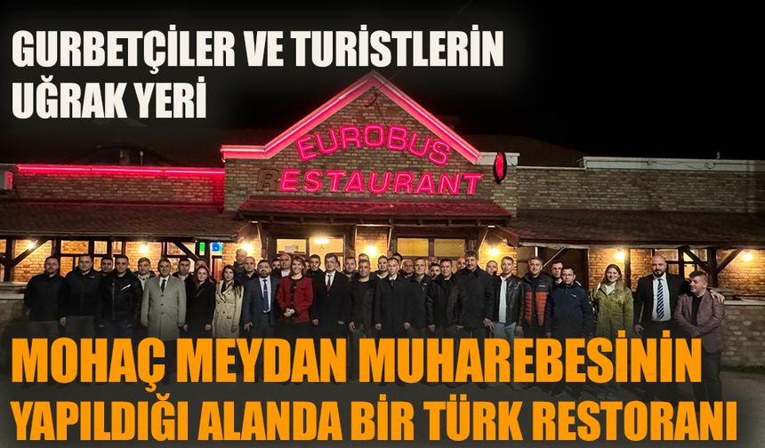 Mohaç Meydan Muharebesinin yapıldığı alanda bir Türk restoranı...