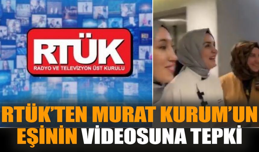 RTÜK’ten Murat Kurum’un eşinin videosuna tepki