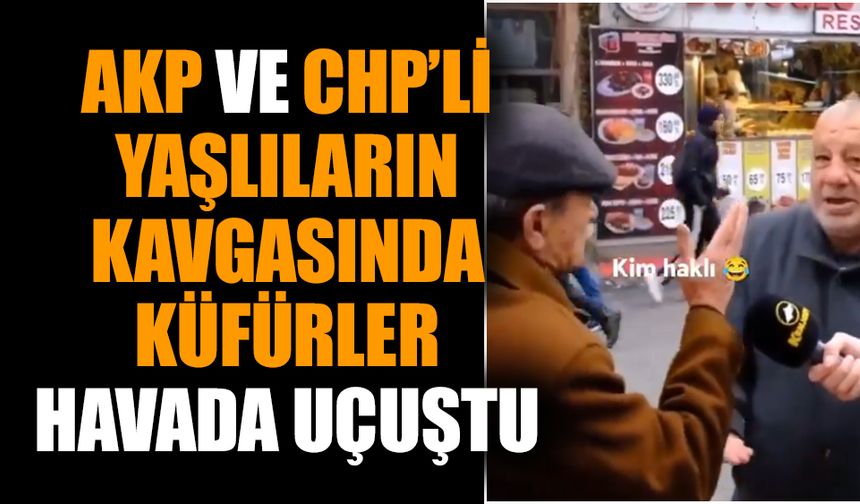 AKP ve CHP’li yaşlıların kavgasında küfürler havada uçuştu