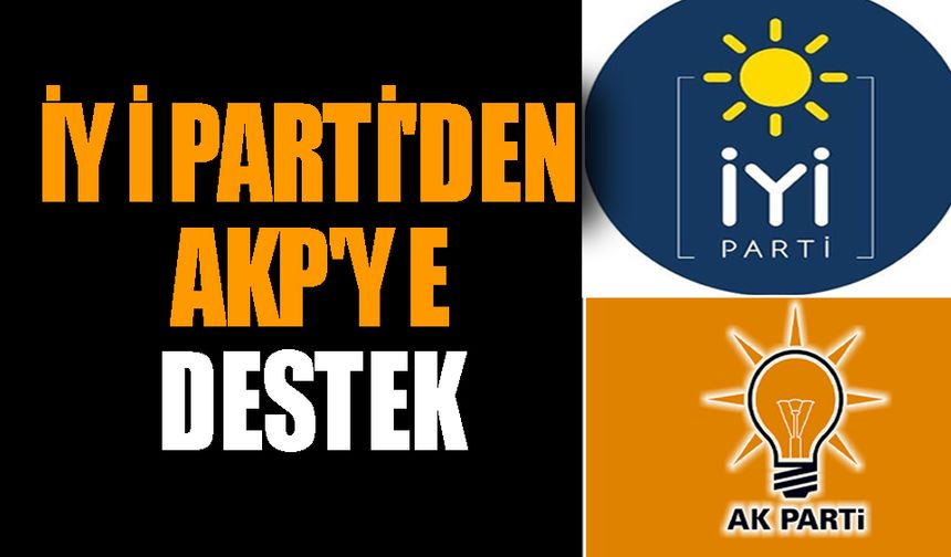 İYİ Parti'den AKP'ye destek