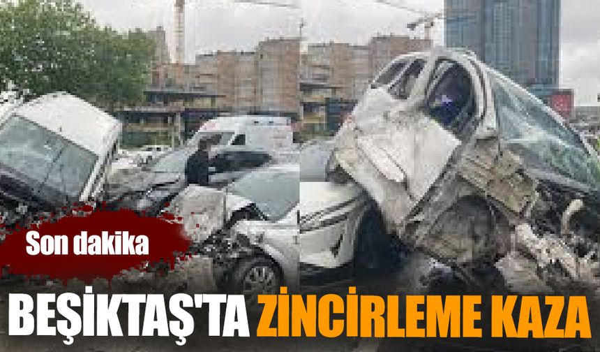 İstanbul Beşiktaş'ta Zincirleme Kaza: 8 Yaralı