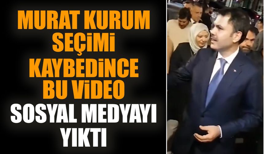 Murat Kurum seçimi kaybedince bu video sosyal medyayı yıktı