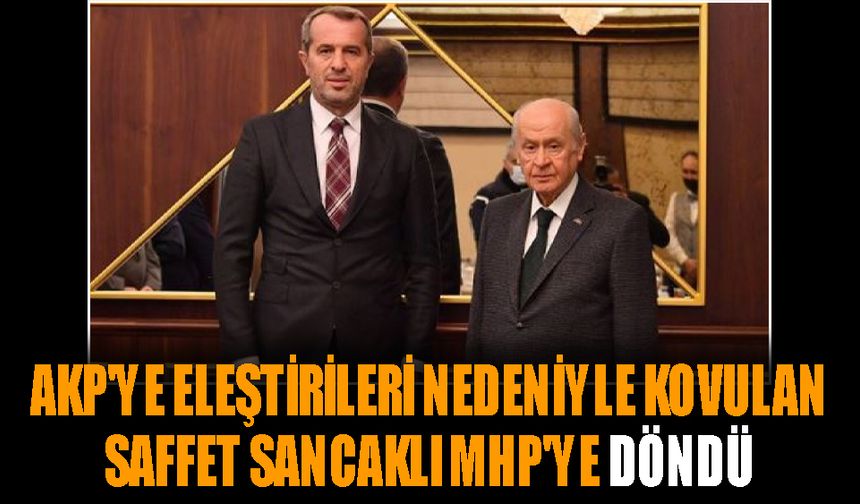 AKP'ye eleştirileri nedeniyle kovulan Saffet Sancaklı MHP'ye döndü