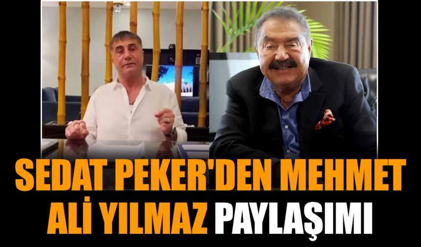 Sedat Peker'den Mehmet Ali Yılmaz paylaşımı