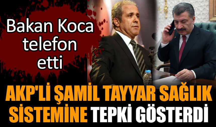 AKP'li Şamil Tayyar sağlık sistemine tepki gösterdi