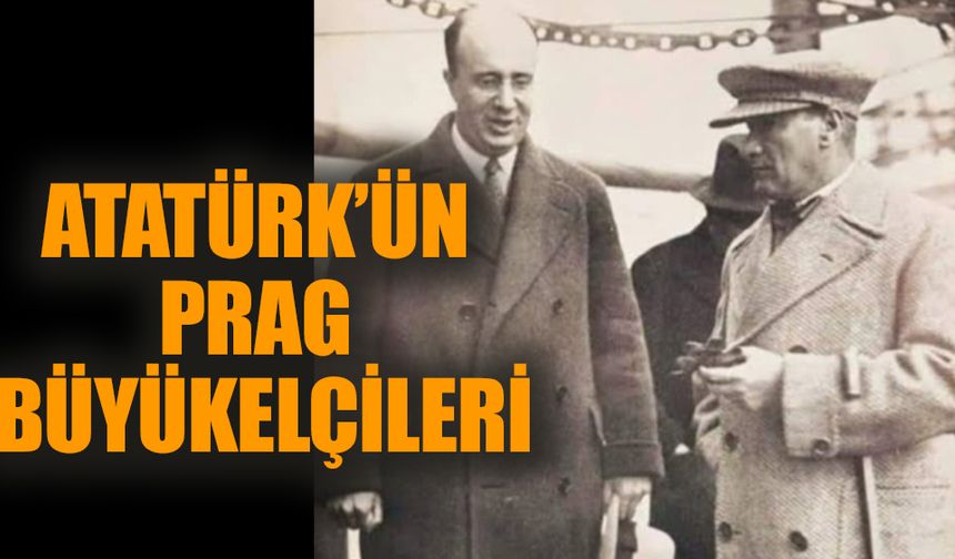 Atatürk'ün Prag Büyükelçileri