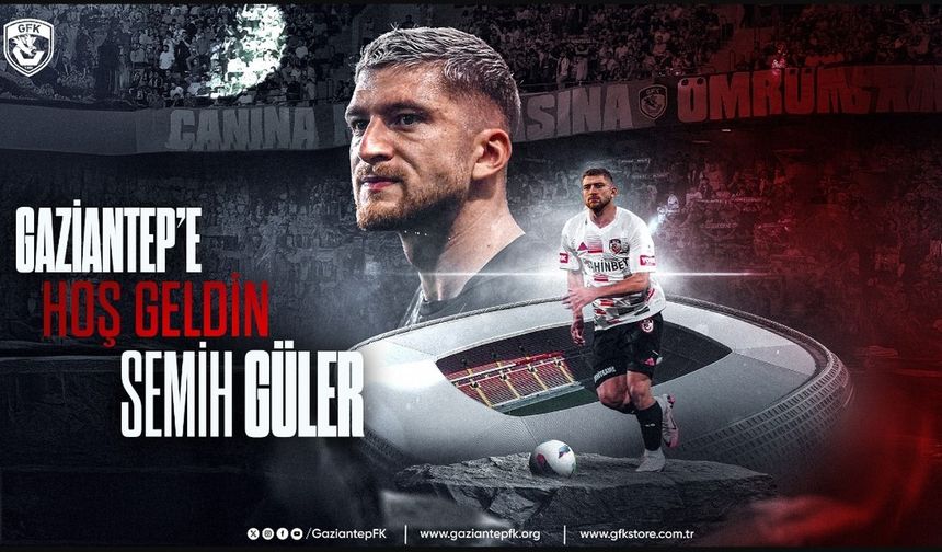 Semih Güler Gaziantep FK ile Anlaştı