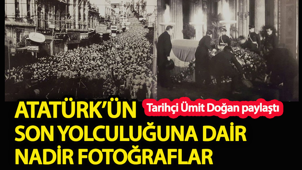 Atatürk’ün son yolculuğuna dair nadir fotoğraflar